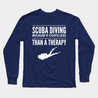 SCUBA DIVING COSTS LESS THAN A THERAPY - SCUBA DIVING Long Sleeve T-Shirt
